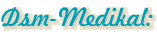 Dsm-Medikal: